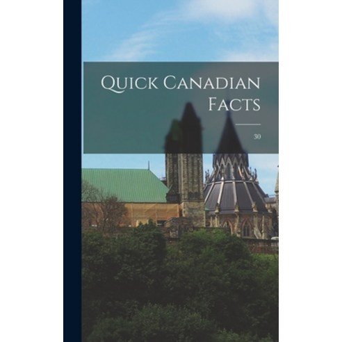 (영문도서) Quick Canadian Facts; 30 Hardcover, Hassell Street Press, English, 9781014317193