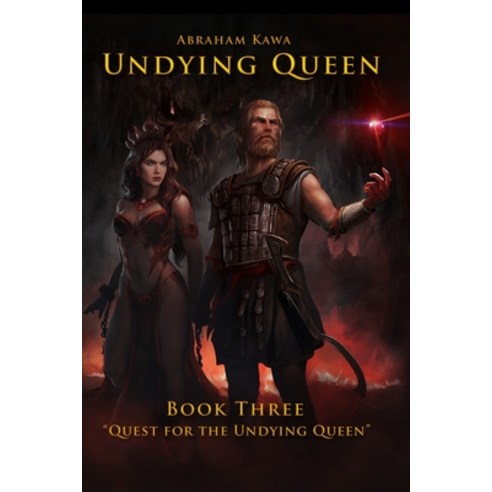 UNDYING QUEEN - BOOK THREE - "Quest for the Undying Queen" Paperback, Independently Published
