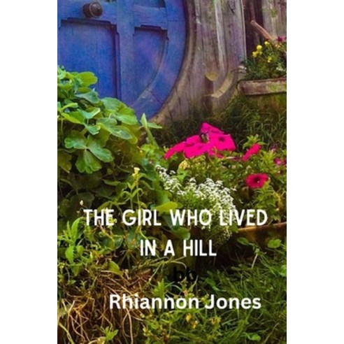 (영문도서) The Girl Who LIved In A Hill Paperback, Independently Published, English, 9798392114313
