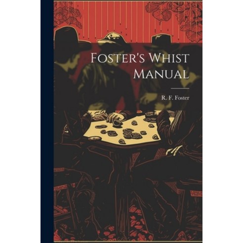 (영문도서) Foster''s Whist Manual Paperback, Legare Street Press, English, 9781021808622