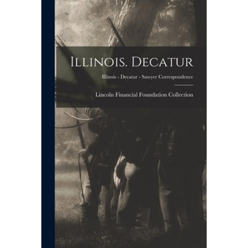 (영문도서) Illinois. Decatur; Illinois - Decatur - Sawyer Correspondence Paperback, Hassell Street Press, English, 9781014452696
