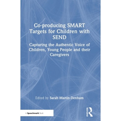 (영문도서) Co-producing SMART Targets for Children with SEND: Capturing the Authentic Voice of Children ... Hardcover, Routledge, English, 9781032199337
