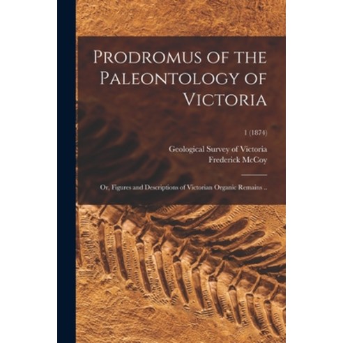 (영문도서) Prodromus of the Paleontology of Victoria; or Figures and Descriptions of Victorian Organic ... Paperback, Legare Street Press, English, 9781015125070