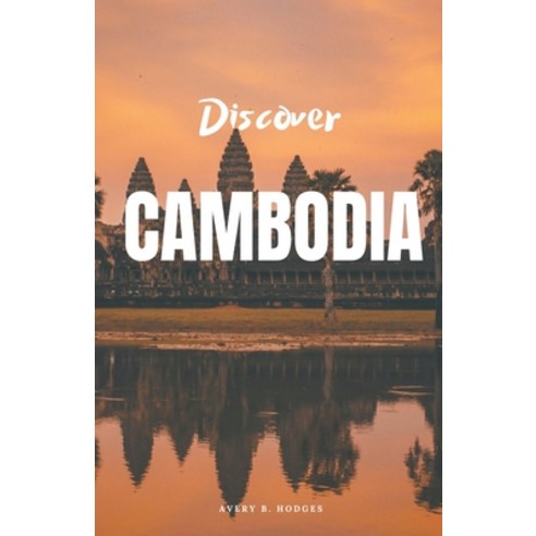 (영문도서) Discover Cambodia Paperback, Avery B. Hodges, English, 9798223847090
