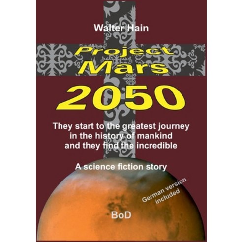Project Mars 2050: The start to the greatest journey ... Paperback, Books on Demand, English, 9783753435251