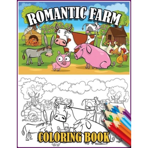 Romantic Farm Coloring Book: 30 Big Simple and Fun Designs Farm Vehicles Farm Animals And More - Co... Paperback, Independently Published, English, 9798580201818