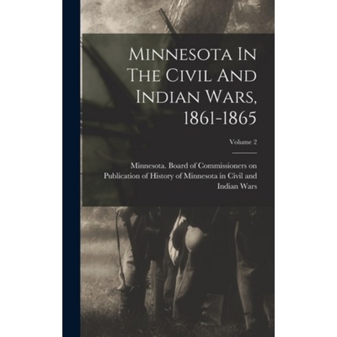 (영문도서) Minnesota In The Civil And Indian Wars 1861-1865; Volume 2 Hardcover, Legare Street Press, English, 9781015617995