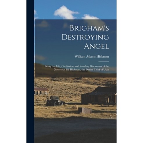 (영문도서) Brigham''s Destroying Angel: Being the Life Confession and Startling Disclosures of the Noto... Hardcover, Legare Street Press, English, 9781015517424