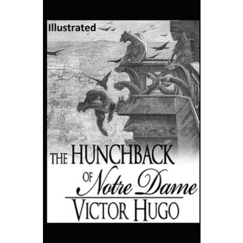 The Hunchback of Notre Dame Illustrated Paperback, Independently Published, English, 9798576225903
