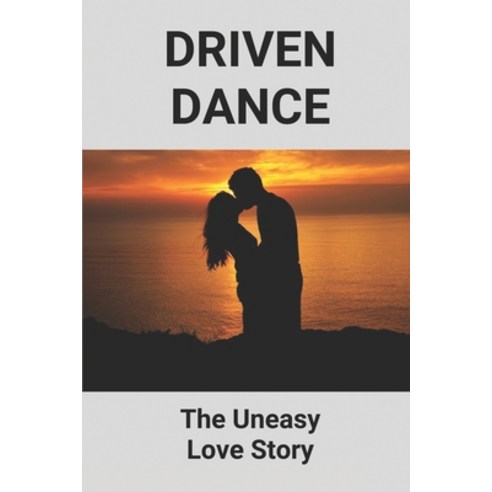 (영문도서) Driven Dance: The Uneasy Love Story: Book Of Love Story Paperback, Independently Published, English, 9798516866548