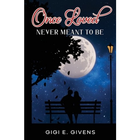 (영문도서) Once Loved: Never Meant To Be Paperback, Independently Published, English, 9798375081878