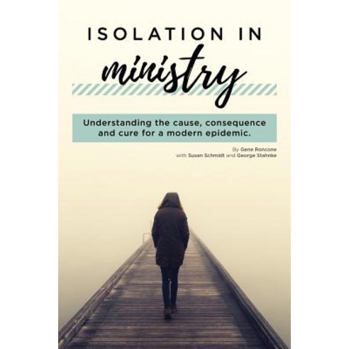 (영문도서) Isolation in Ministry: Understanding the cause consequence and cure for a modern epidemic. Paperback, Independently Published, English, 9781091373815
