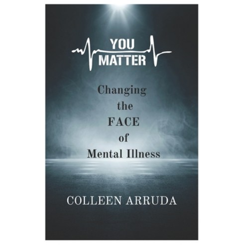 (영문도서) You Matter: Changing the FACE of Mental Illness Paperback, Independently Published, English, 9798876572516