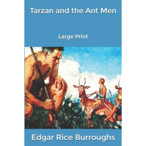 Tarzan and the Ant Men: Large Print Paperback, Independently Published, English, 9798600176935