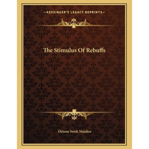The Stimulus of Rebuffs Paperback, Kessinger Publishing, English, 9781163042076