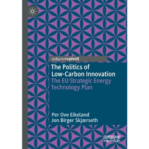 The Politics of Low-Carbon Innovation: The Eu Strategic Energy Technology Plan Paperback, Palgrave MacMillan