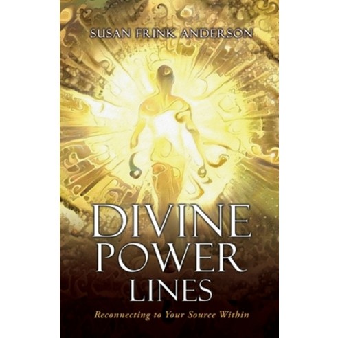 Divine Power Lines: Reconnecting to Your Source Within Paperback, Xulon Press, English, 9781662808647
