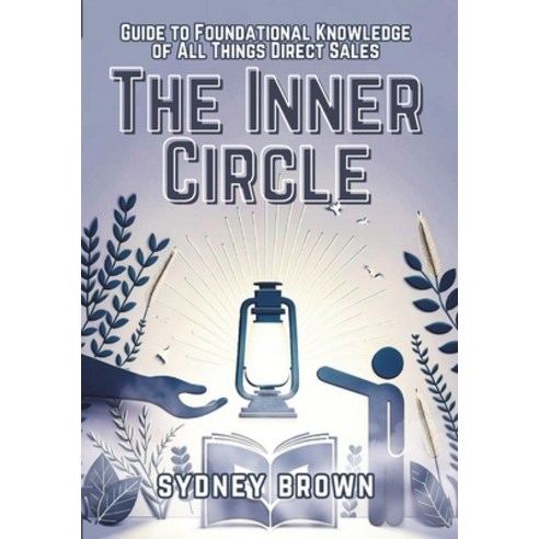 (영문도서) The Inner Circle: Guide to Foundational Knowledge of All Things Direct Sales Paperback, TLM Publishing House, English, 9781959948254