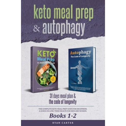 Keto Meal Prep & Autophagy - Books 1-2: 31 Days Meal Plan - The Complete Keto Meal Prep Guide For Be... Paperback, Szymon Zaganiaczyk