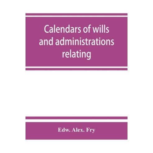 (영문도서) Calendars of wills and administrations relating to the counties of Devon and Cornwall proved... Paperback, Alpha Edition, English, 9789353863326