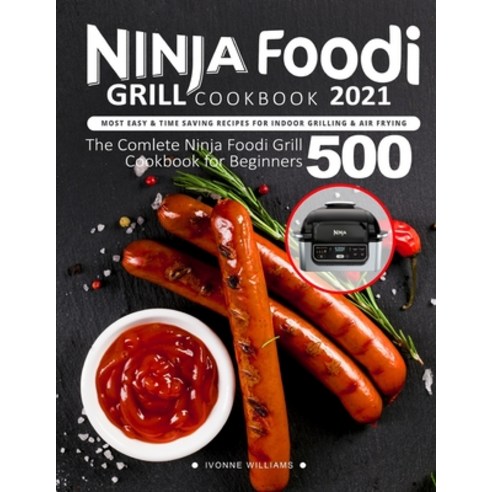 Ninja Foodi Grill Cookbook: Time-Saving Recipes for Indoor Grilling & Air Frying Paperback, Independently Published, English, 9798586675330