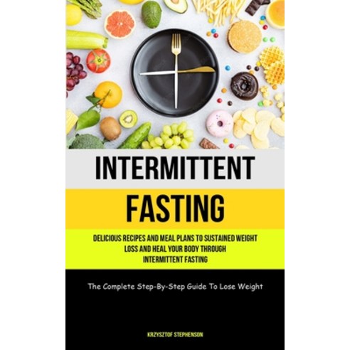 (영문도서) Intermittent Fasting: Delicious Recipes And Meal Plans To Sustained Weight Loss And Heal Your... Paperback, Jenson Butlers, English, 9781837871322