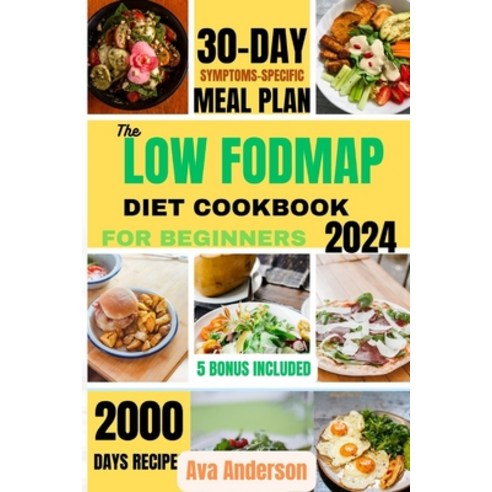 (영문도서) The Low FODMAP Diet Cookbook for Beginners: 2000 days of Delicious recipes to alleviate IBS a... Paperback, Independently Published, English, 9798874084752