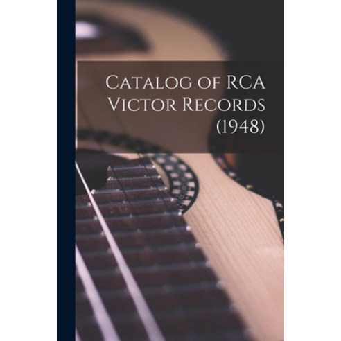 (영문도서) Catalog of RCA Victor Records (1948) Paperback, Hassell Street Press, English, 9781013647550