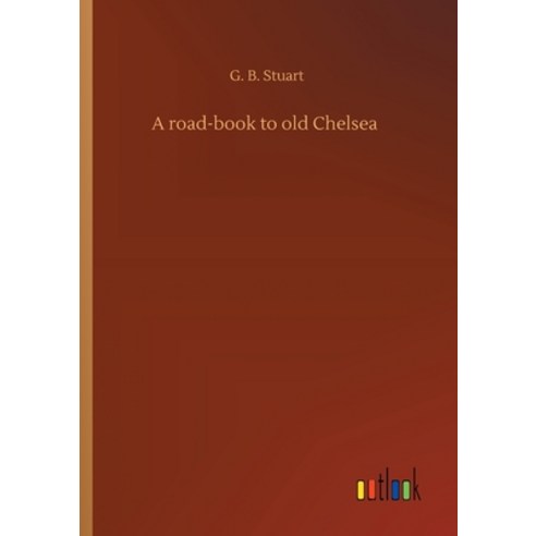 A road-book to old Chelsea Paperback, Outlook Verlag