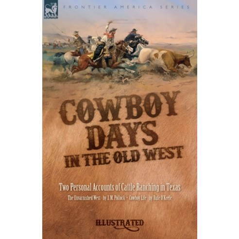 (영문도서) Cowboy Days in the Old West: Two Personal Accounts of Cattle Ranching in Texas Paperback, Leonaur Ltd, English, 9781916535459