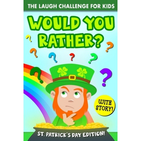(영문도서) The Laugh Challenge for Kids: Would You Rather? - St. Patrick''s Day Edition: A Hilarious and ... Paperback, Independently Published, English, 9798712993550
