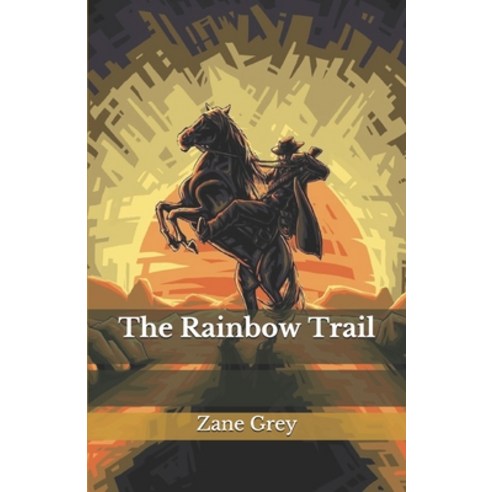 The Rainbow Trail Paperback, Independently Published