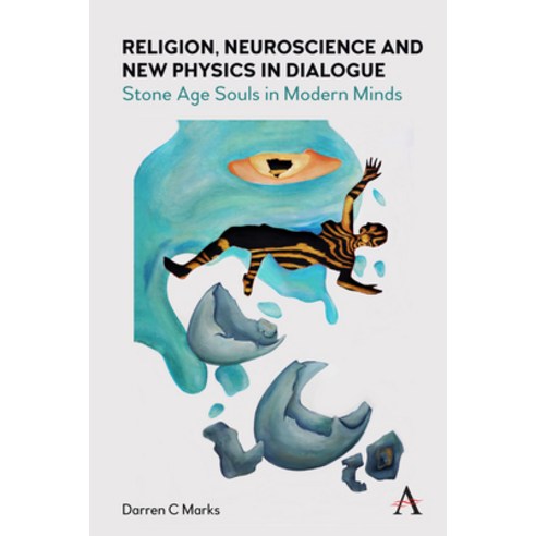 (영문도서) Religion Neuroscience and New Physics in Dialogue: Stone Age Souls in Modern Minds Hardcover, Anthem Press, English, 9781839980091