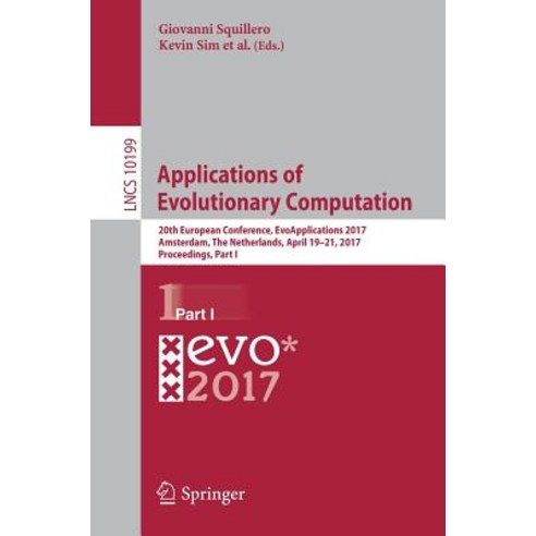 (영문도서) Applications of Evolutionary Computation: 20th European Conference Evoapplications 2017 Ams... Paperback, Springer, English, 9783319558486