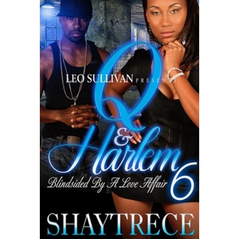 Q and Harlem 6: Blindsided by a love affair Paperback, Independently Published
