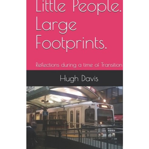 Little People. Large Footprints.: Reflections during a time of Transition Paperback, Independently Published