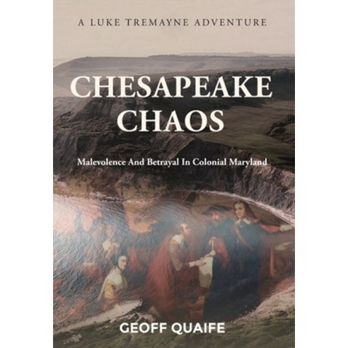 Chesapeake Chaos: Malevolence and Betrayal in Colonial Maryland Hardcover, Author Reputation Press, LLC