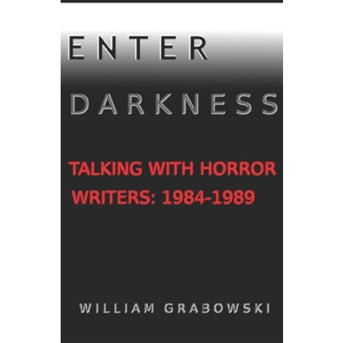(영문도서) Enter Darkness: Talking With Horror Writers: 1984-1989 Paperback, Independently Published, English, 9798421135487