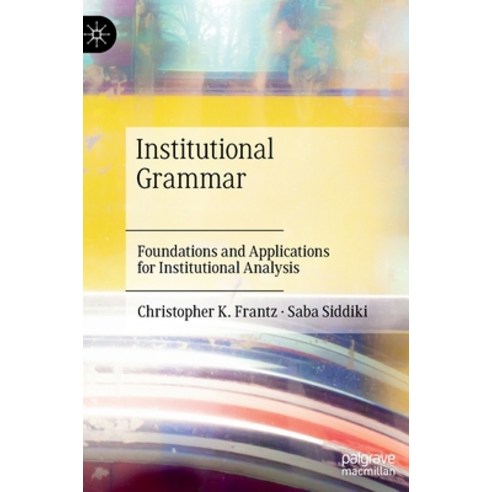 (영문도서) Institutional Grammar: Foundations and Applications for Institutional Analysis Hardcover, Palgrave MacMillan, English, 9783030863715