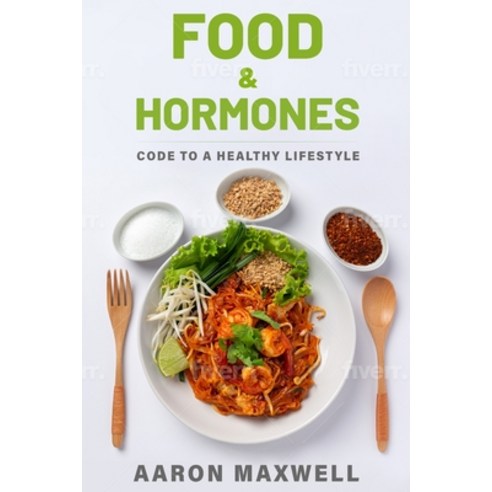 (영문도서) Food and Hormones: Code to a healthy lifestyle Paperback, Independently Published, English, 9798846872547