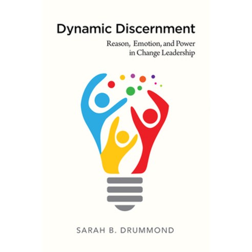 Dynamic Discernment: Reason Emotion and Power in Change Leadership Mass Market Paperbound, Pilgrim Press