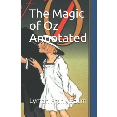 The Magic of Oz Annotated Paperback, Independently Published, English, 9798743522217
