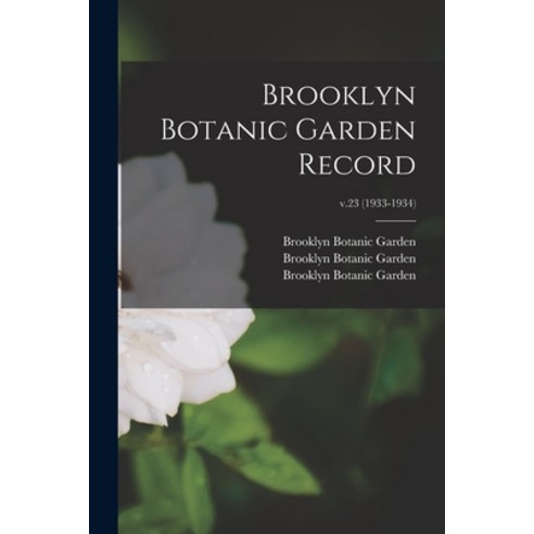 (영문도서) Brooklyn Botanic Garden Record; v.23 (1933-1934) Paperback, Legare Street Press, English, 9781014981011