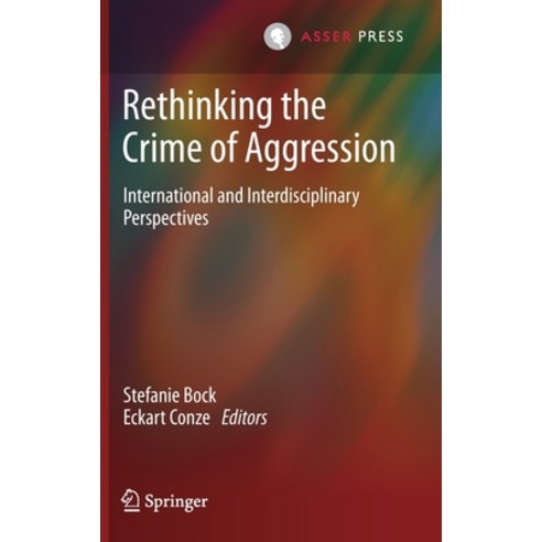 (영문도서) Rethinking the Crime of Aggression: International and Interdisciplinary Perspectives Hardcover, T.M.C. Asser Press, English, 9789462654662