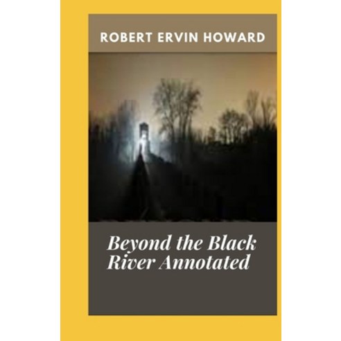 Beyond the Black River Annotated Paperback, Independently Published, English, 9798744519735