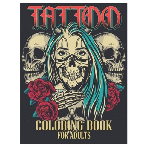 Tattoo Coloring Book for Adults: Tattoo Adult Coloring Book Beautiful and Awesome Tattoo Coloring P... Paperback, Independently Published, English, 9798730012868