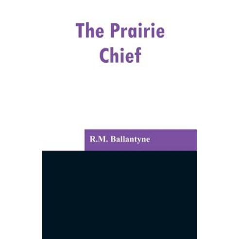 The Prairie Chief Paperback, Alpha Edition