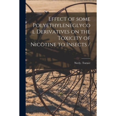 (영문도서) Effect of Some Polyethyleneglycol Derivatives on the Toxicity of Nicotine to Insects / Paperback, Hassell Street Press, English, 9781014976253