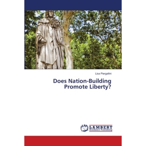 (영문도서) Does Nation-Building Promote Liberty? Paperback, LAP Lambert Academic Publis..., English, 9783659535659