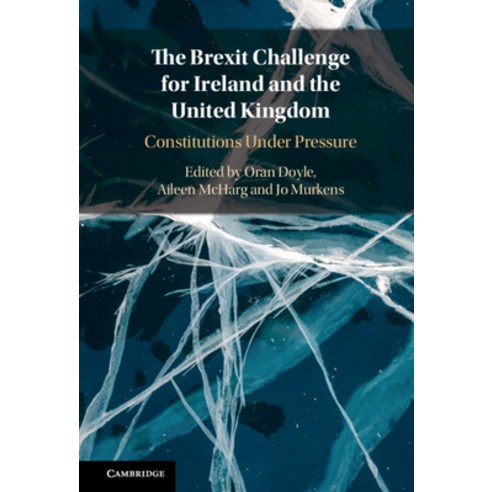 The Brexit Challenge for Ireland and the United Kingdom:Constitutions Under Pressure, Cambridge University Press, English, 9781108832922